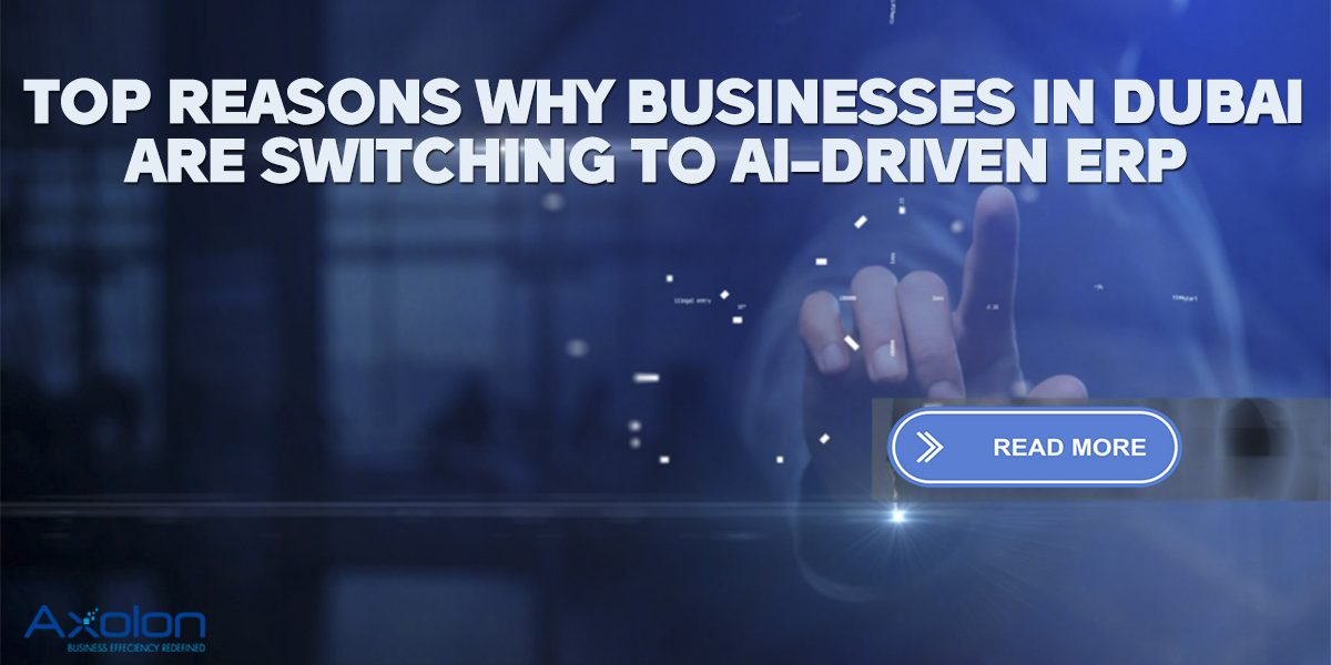 Top Reasons Why Businesses in Dubai Are Switching to AI-Driven ERP