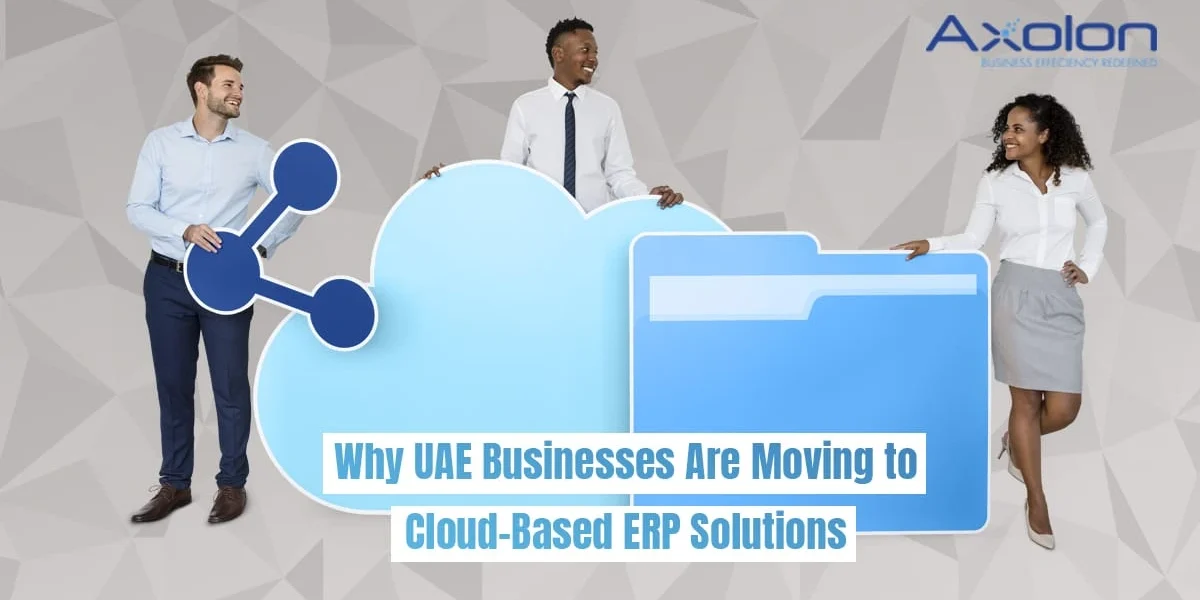 Why Are UAE Businesses Moving to Cloud-Based ERP Solutions?