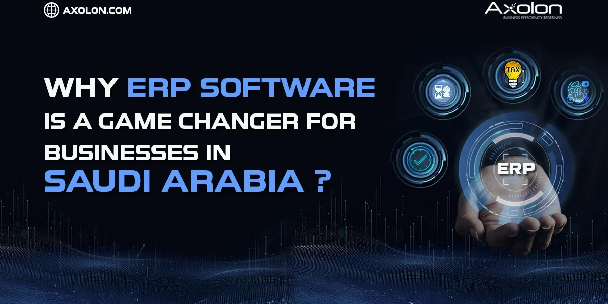 Why ERP Software is a Game Changer for Businesses in Saudi Arabia?