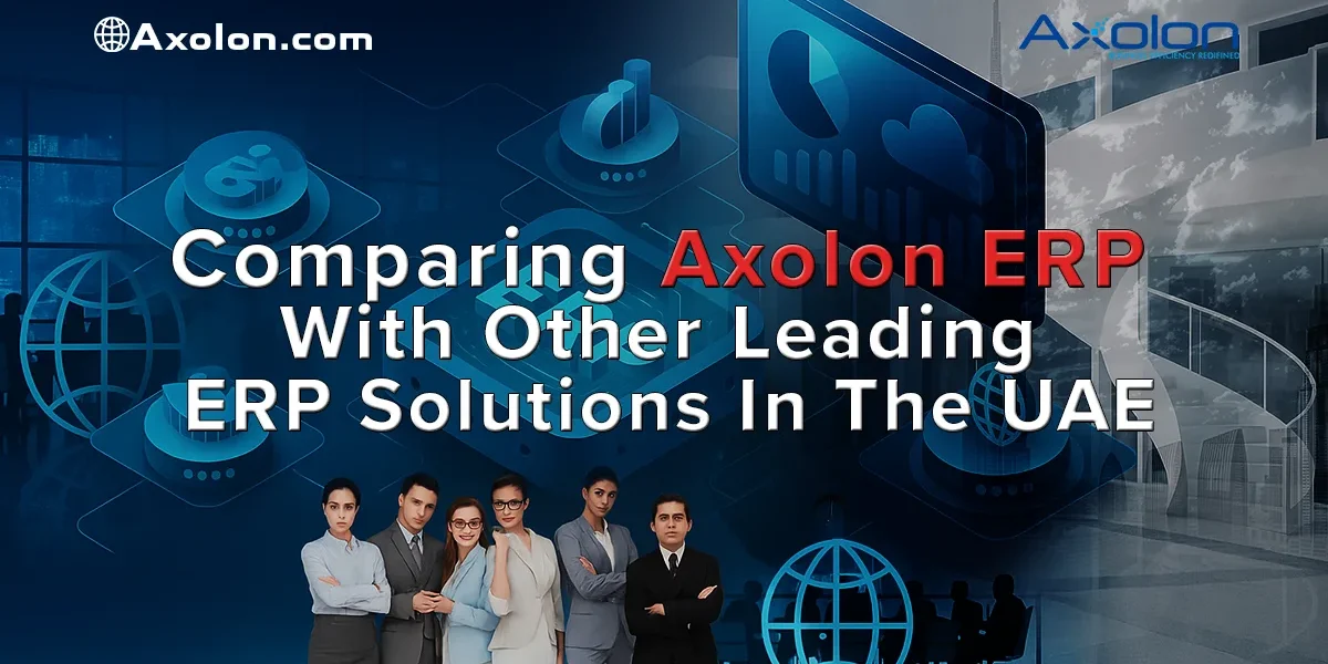 Comparing Axolon ERP with Other Leading ERP Solutions in the UAE
