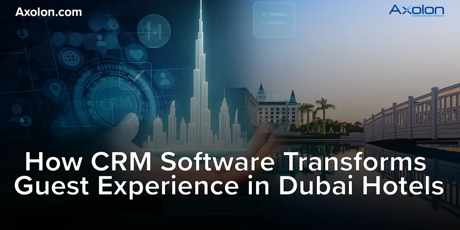 How CRM Software Transforms Guest Experience in Dubai Hotels