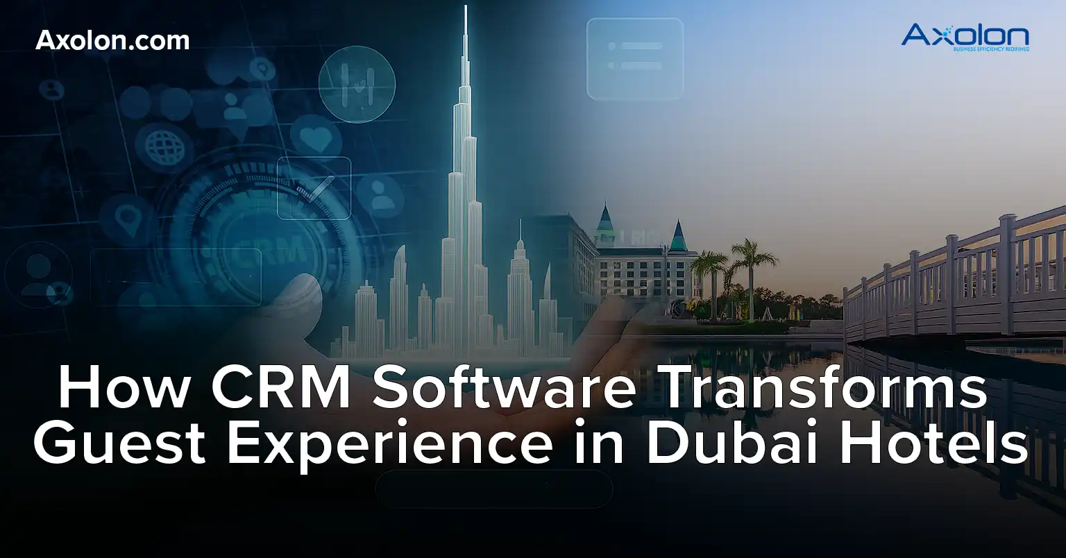How CRM Software Transforms Guest Experience in Dubai Hotels