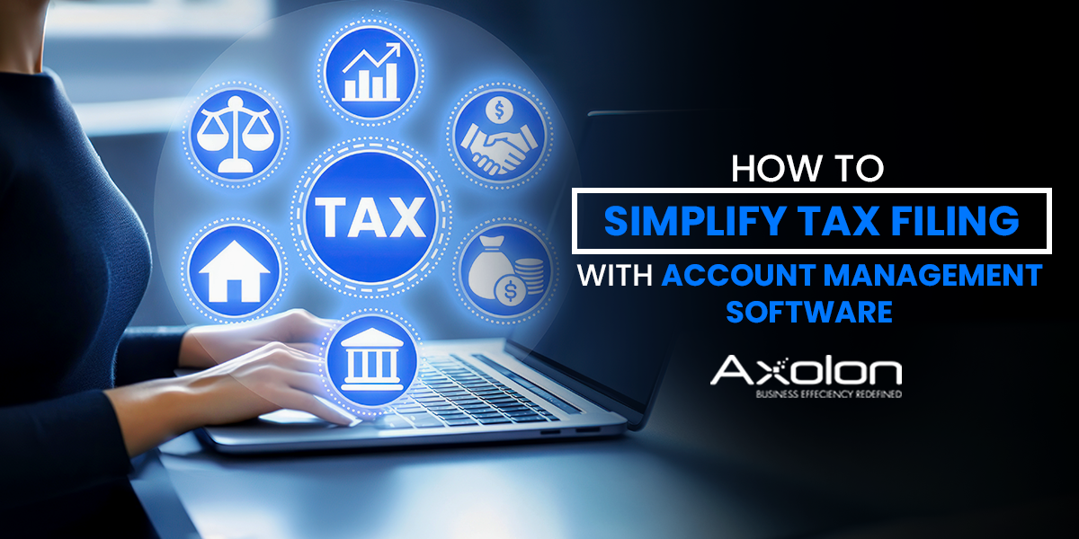 How to Simplify Tax Filing with Accounts Management Software