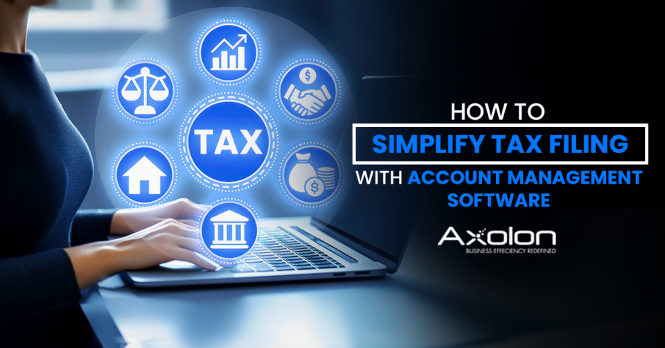 How to Simplify Tax Filing with Accounts Management Software